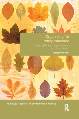 Organizing for Policy Influence: Comparing Parties, Interest Groups, and Direct Action - Farrer, Benjamin