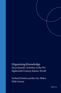Organizing Knowledge: Encyclop�dic Activities in the Pre-Eighteenth Century Islamic World
