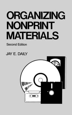 Organizing Nonprint Materials - Daily, Jay E