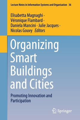 Organizing Smart Buildings and Cities: Promoting Innovation and Participation - Magnaghi, Elisabetta (Editor), and Flambard, V�ronique (Editor), and Mancini, Daniela (Editor)