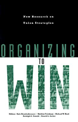 Organizing to Win - Bronfenbrenner, Kate (Editor), and Friedman, Sheldon (Editor), and Hurd, Richard W (Editor)