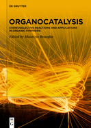 Organocatalysis: Stereoselective Reactions and Applications in Organic Synthesis