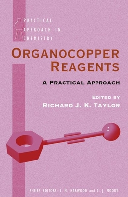 Organocopper Reagents: A Practical Approach - Taylor, Richard J K (Editor)