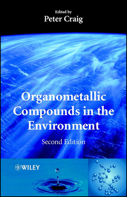 Organometallic Compounds in the Environment - Craig, P J (Editor)
