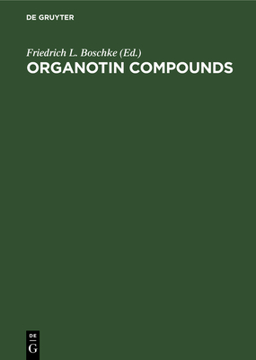 Organotin Compounds - Boschke, Friedrich L (Editor), and Gielen, M (Contributions by)