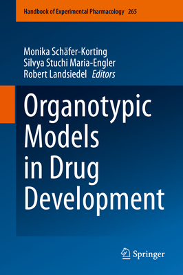 Organotypic Models in Drug Development - Sch�fer-Korting, Monika (Editor), and Stuchi Maria-Engler, Silvya (Editor), and Landsiedel, Robert (Editor)