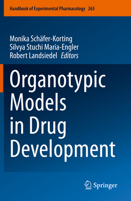 Organotypic Models in Drug Development - Sch�fer-Korting, Monika (Editor), and Stuchi Maria-Engler, Silvya (Editor), and Landsiedel, Robert (Editor)