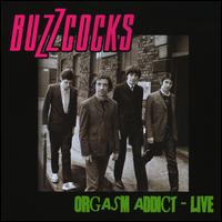 Orgasm Addict Live - Buzzcocks