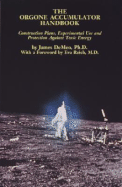 Orgone Accumulator Handbook: Construction Plans, Experimental Use, and Protection Against Toxic Energy