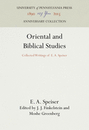Oriental and Biblical Studies: Collected Writings of E. A. Speiser