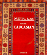 Oriental Rugs: Volume 1: Caucasian