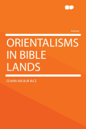 Orientalisms in Bible Lands