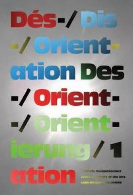 Orientation / Disorientation 1 - Baur, Ruedi, and Design2context (Editor)