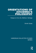 Orientations of Avicenna's Philosophy: Essays on his Life, Method, Heritage