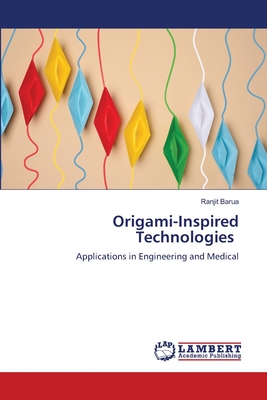 Origami-Inspired Technologies - Barua, Ranjit