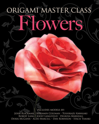 Origami Master Class Flowers - Noguchi, Marcio, and Gerstein, Sherry (Introduction by)