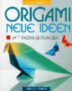 Origami. Neue Ideen. Mit Faltanleitungen