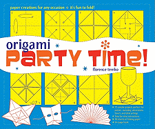 Origami Party Time!: 25 Simple Projects for Parties, Including Decorations, Favors, and Table Settings