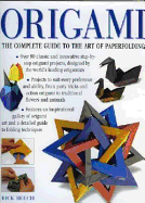 Origami: The Complete Practical Guide to the Ancient Art of Paperfolding