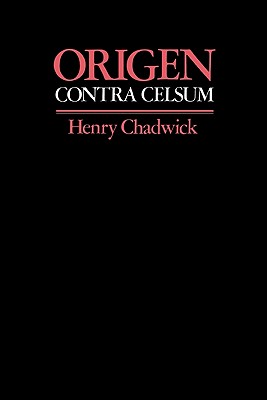 Origen: Contra Celsum - Origen, and Chadwick, Henry (Edited and translated by)