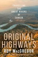 Original Highways: Travelling the Great Rivers of Canada