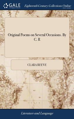 Original Poems on Several Occasions. By C. R - Reeve, Clara