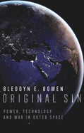 Original Sin: Power, Technology and War in Outer Space