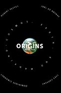 Origins: Cosmos, Earth, and Mankind - Reeves, Hubert, and de Rosnay, Joel, and Simonnet, Dominique