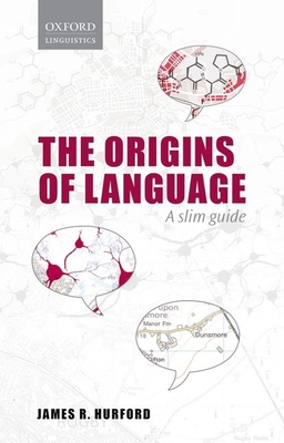 Origins of Language: A Slim Guide - Hurford, James R.
