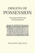 Origins of Possession: Owning and Sharing in Development