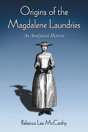 Origins of the Magdalene Laundries: An Analytical History