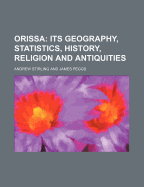 Orissa: Its Geography, Statistics, History, Religion and Antiquities