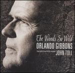 Orlando Gibbons: The Woods So Wild
