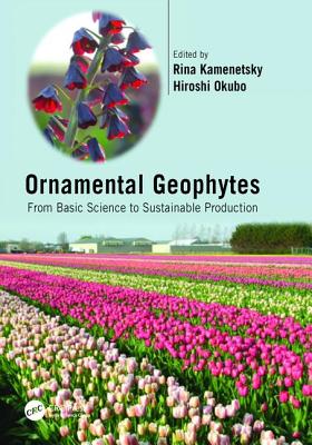 Ornamental Geophytes: From Basic Science to Sustainable Production - Kamenetsky, Rina (Editor), and Okubo, Hiroshi (Editor)