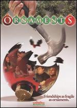 Ornaments