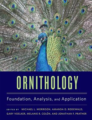 Ornithology: Foundation, Analysis, and Application - Morrison, Michael L (Editor), and Rodewald, Amanda D (Editor), and Voelker, Gary (Editor)