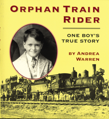 Orphan Train Rider: One Boy's True Story - Warren, Andrea