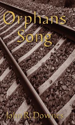 Orphans Song - Downes, John R