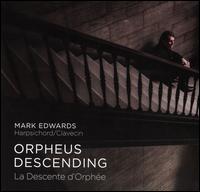 Orpheus Descending (La Descente d'Orph�e) - Mark Edwards (harpsichord)