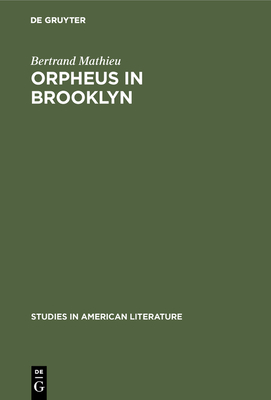 Orpheus in Brooklyn - Mathieu, Bertrand, and Fowlie, Wallace (Foreword by)