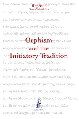 Orphism and the Initiatory Tradition - Raphael, ( ram Vidy  Order)