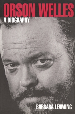 Orson Welles: A Biography - Leaming, Barbara