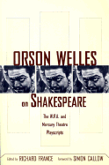 Orson Welles on Shakespeare: The W.P.A. and Mercury Theatre Playscripts