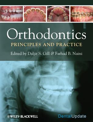 Orthodontics: Principles and Practice - Gill, Daljit S, and Naini, Farhad B