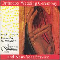 Orthodox Wedding Ceremony and New Year Service - Russian Metropolitan Church Mixed Choir (choir, chorus); Miroslav Popsavov (conductor)