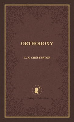 Orthodoxy - Chesterton, G K