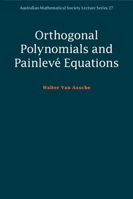 Orthogonal Polynomials and Painlev� Equations - Van Assche, Walter