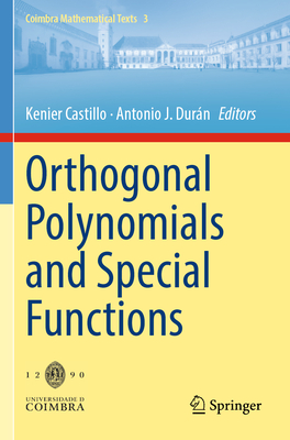 Orthogonal Polynomials and Special Functions - Castillo, Kenier (Editor), and Dur�n, Antonio J. (Editor)