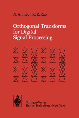 Orthogonal Transforms for Digital Signal Processing - Ahmed, N, and Rao, K R