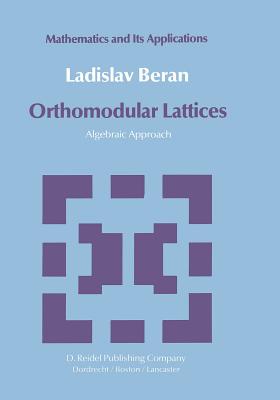 Orthomodular Lattices: Algebraic Approach - Beran, L